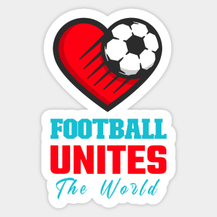 Football Unites the World Soccer Love Football shoot a goal Sticker